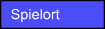 Spielort